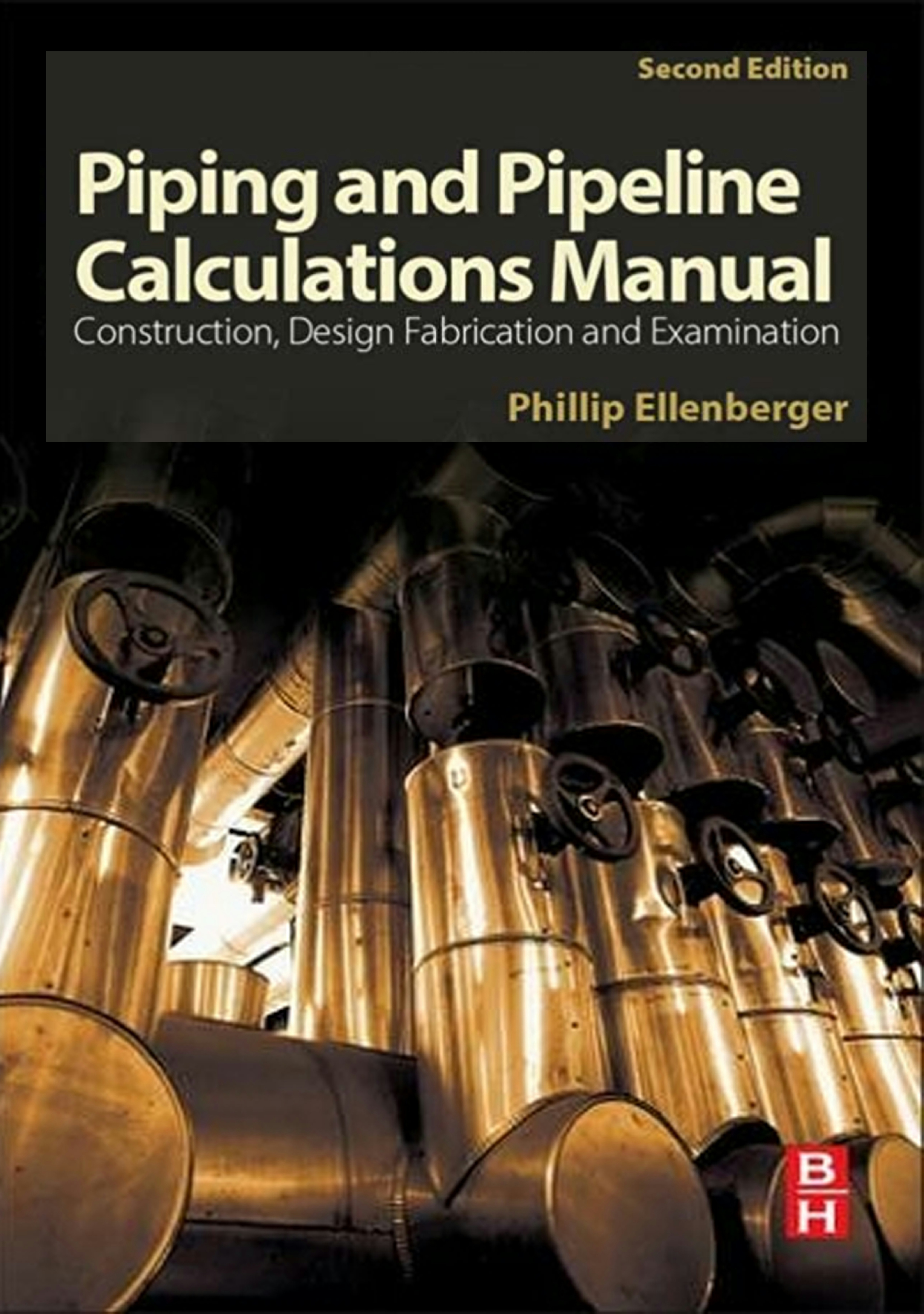 Piping and Pipeline Calculations Manual: Construction, Design Fabrication and Examination